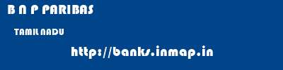 B N P PARIBAS  TAMIL NADU     banks information 